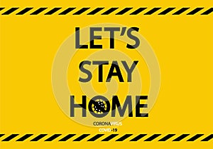 Let`s stay home. Covid-19 Coronavirus concept inscription typography design logo