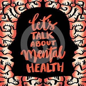 Let`s talk about mental health. Hand lettering. Poster quotes.