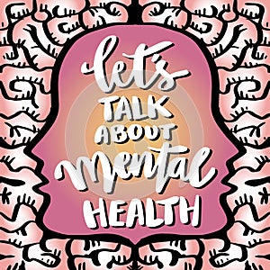 Let`s talk about mental health. Hand lettering. Poster quotes.