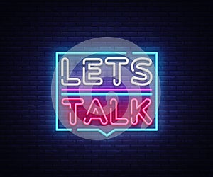 Let`s talk neon signs vector. Lets talk text Design template neon sign, light banner, neon signboard, nightly bright photo