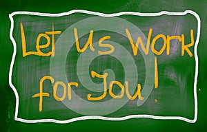 Let's Us Work For You Concept