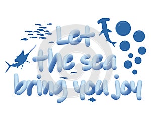 Let the sea bring you joy. An inspiring quote about the sea. Modern typographic lettering. Voluminous text