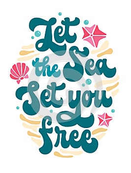 Let the sea set you free - fun motivation phrase in trendy 70s script lettering. Inscription for sea, ocean, or beach designs