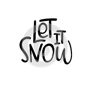 Let it Snow. Christmas and Happy New Year cards. Modern calligraphy. Hand lettering for greeting cards, photo overlays