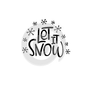 Let it Snow. Christmas and Happy New Year cards. Modern calligraphy. Hand lettering for greeting cards, photo overlays