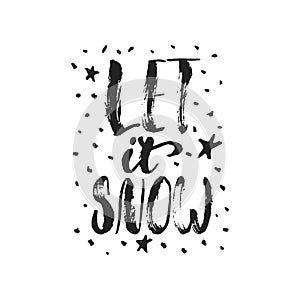 Let it snow - hand drawn Christmas and New Year winter holidays lettering quote isolated on the white background. Fun