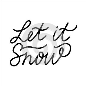 Let it snow modern brush calligraphy black and white typography vector illustration for poster print, postcard, poster