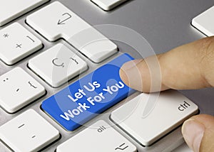 Let us work for you! - Inscription on Blue Keyboard Key