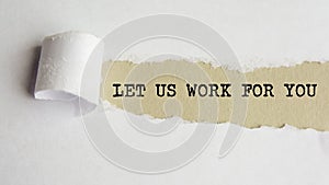 Let us work for you. words. text on grey paper on torn paper background