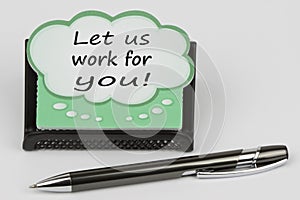 Let us work for you written on speech bubble