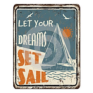 Let your dreams set sail vintage rusty metal sign