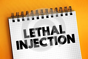 Lethal injection - practice of injecting one or more drugs into a person for the express purpose of causing rapid death, text