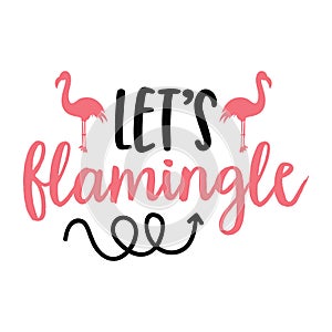 Lets flamingle typography t-shirt design, tee print, t-shirt design photo