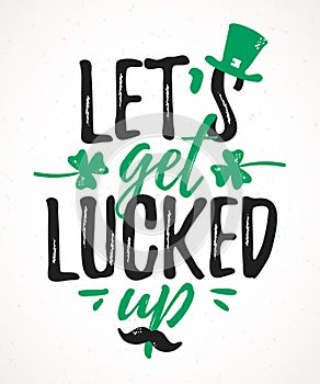 Lets Get Lucked Up funny lettering