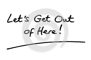 Lets Get Out of Here