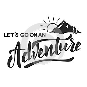 Lets go on an adventure hand drawn lettering motivation phrase.