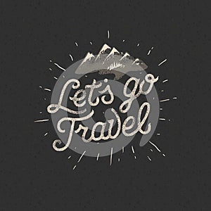 Lets go travel, adventure motivation concept