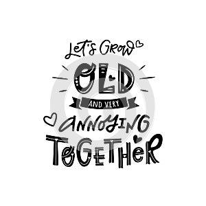 Lets grow old together