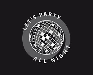 Lets Party. Disco ball Vector icon. Dance Template