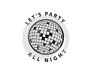 Lets Party. Disco ball Vector icon. Dance Template