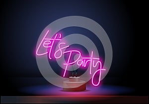 Lets Party Neon sign Vector. Night Party neon poster, design template, modern trend design, night signboard, night