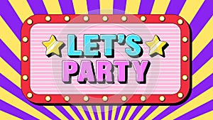 Lets Party text, time to dance and fun. Greeting text banner with phrase Lets Party