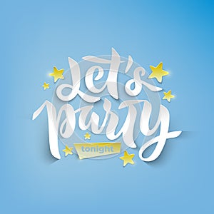 Lets Party Tonight text with stars for card, invitation. Paper cut lettering for Christmas party, winter festival. EPS10