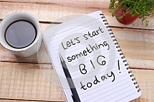 Lets Start Something Big, Motivational Words Quotes Concept