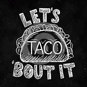 Lets taco bout it restaurant poster in black color