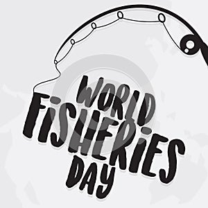 Letter World Fisheries Day with fishing rod and world map background