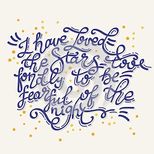 I have loved stars too fondly to be fearful of the night. Inspiring lettering for wall decoration