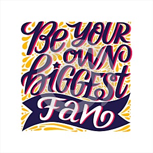 Lettering Be your own biggest fan