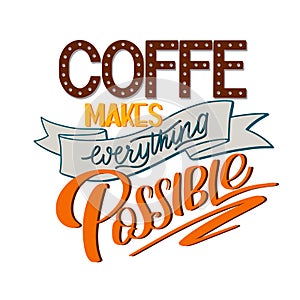 Lettering Coffee makes everything possible