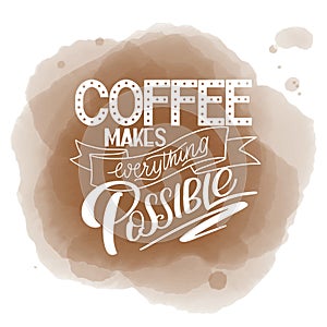 Lettering Coffee makes everything possible