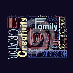 Lettering composition of different words on dark background. Human life values. Family, love and inspiration. Creativity