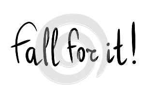 Lettering fall for it in black illustration