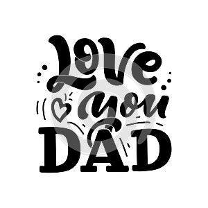 Lettering for Father s day greeting card, great design for any purposes. Typography poster. Vector illustration