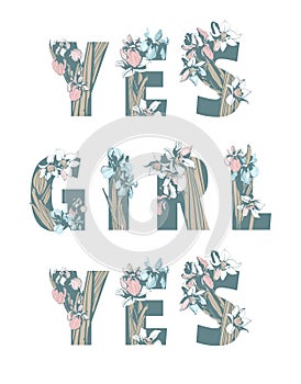 Lettering feminist sisterhood t-shirt print YES GIRL YES Girl Woman Power hand drawn floral pattern spring flowers