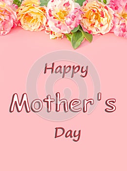 Lettering Happy Mother`s Day with delicate multi-colored roses on a pink background