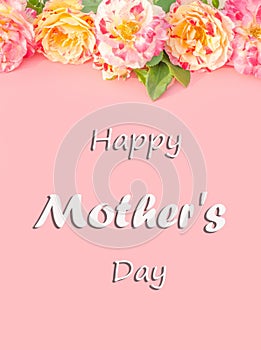 Lettering Happy Mother`s Day with delicate multi-colored roses on a pink background