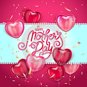 Lettering Happy Mothers Day beautiful greeting card. Bright vector illustration with colorful trend Balloon Hearts.