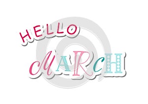 Lettering of Hello March with different letters in blue and pink in paper cut style with shadow on white background