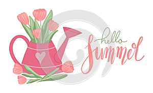 Lettering hello summer. Watering can with tulip and quote. Horizontal card summer card