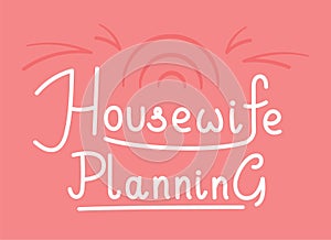 Lettering Housewives. Vector illustration of the inscription \