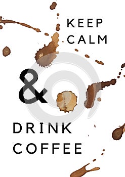 Lettering `Keep calm and drink coffee` with coffee colors as background