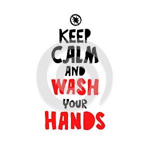 Lettering keep calm and wash your hands vector illustration how to avoid the virus, infection, coronavirus disease and pandemic.