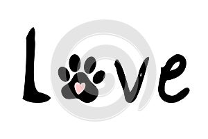 Lettering love and animal paw print. Vector illustration isolated on white background