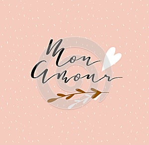 Lettering `Mon amour` calligraphic font. Vector illustration with hand drawing italic inscription.