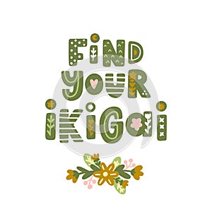 Lettering phrase: Find your ikigai, with floral elements in Scandinavian style. photo