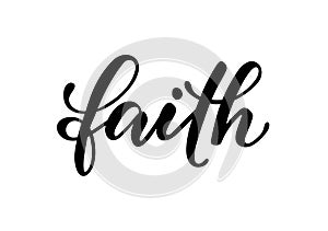 Lettering poster faith. Inspirational and motivational quotes, isolated on the white background. design for invitation, print,